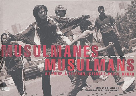 Musulmanes, musulmans au Caire, à Téhéran, Istanbul, Paris, Dakar : exposition, Paris, la Villette, 