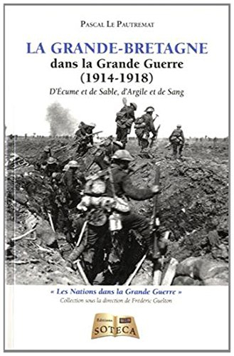 La Grande-Bretagne dans la Grande Guerre (1914-1918) : d'écume et de sable, d'argile et de sang