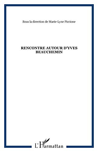 Rencontre autour d'Yves Beauchemin : actes du colloque, Bordeaux, Centre d'études canadiennes, 27-28