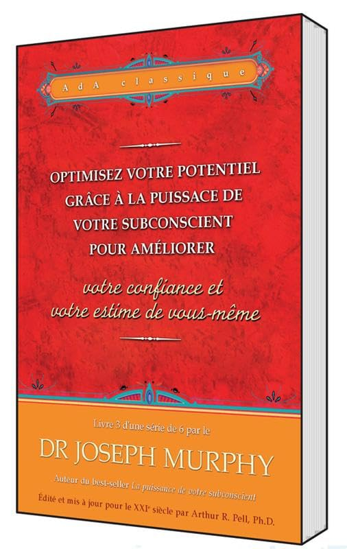 Optimisez votre potentiel grâce à la puissance de votre subconscient pour améliorer la confiance et 