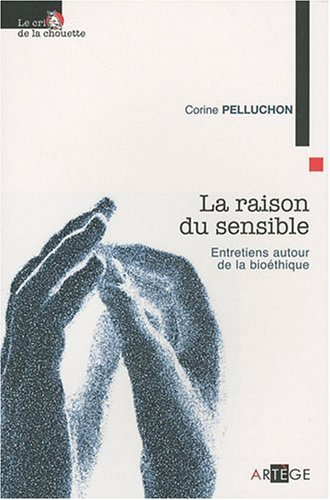 La raison du sensible : entretiens autour de la bioéthique