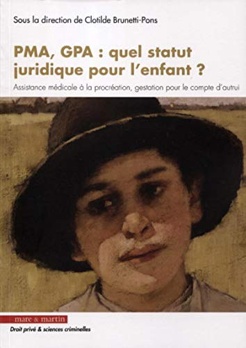 PMA, GPA, quel statut juridique pour l'enfant ? : assistance médicale à la procréation, gestation po