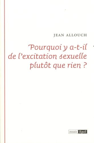 Pourquoi y a-t-il de l'excitation sexuelle plutôt que rien ?