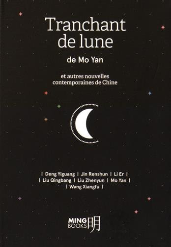 Tranchant de lune : et autres nouvelles contemporaines de Chine