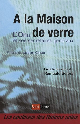 A la maison de verre : l'ONU et ses secrétaires généraux : les coulisses des Nations Unies