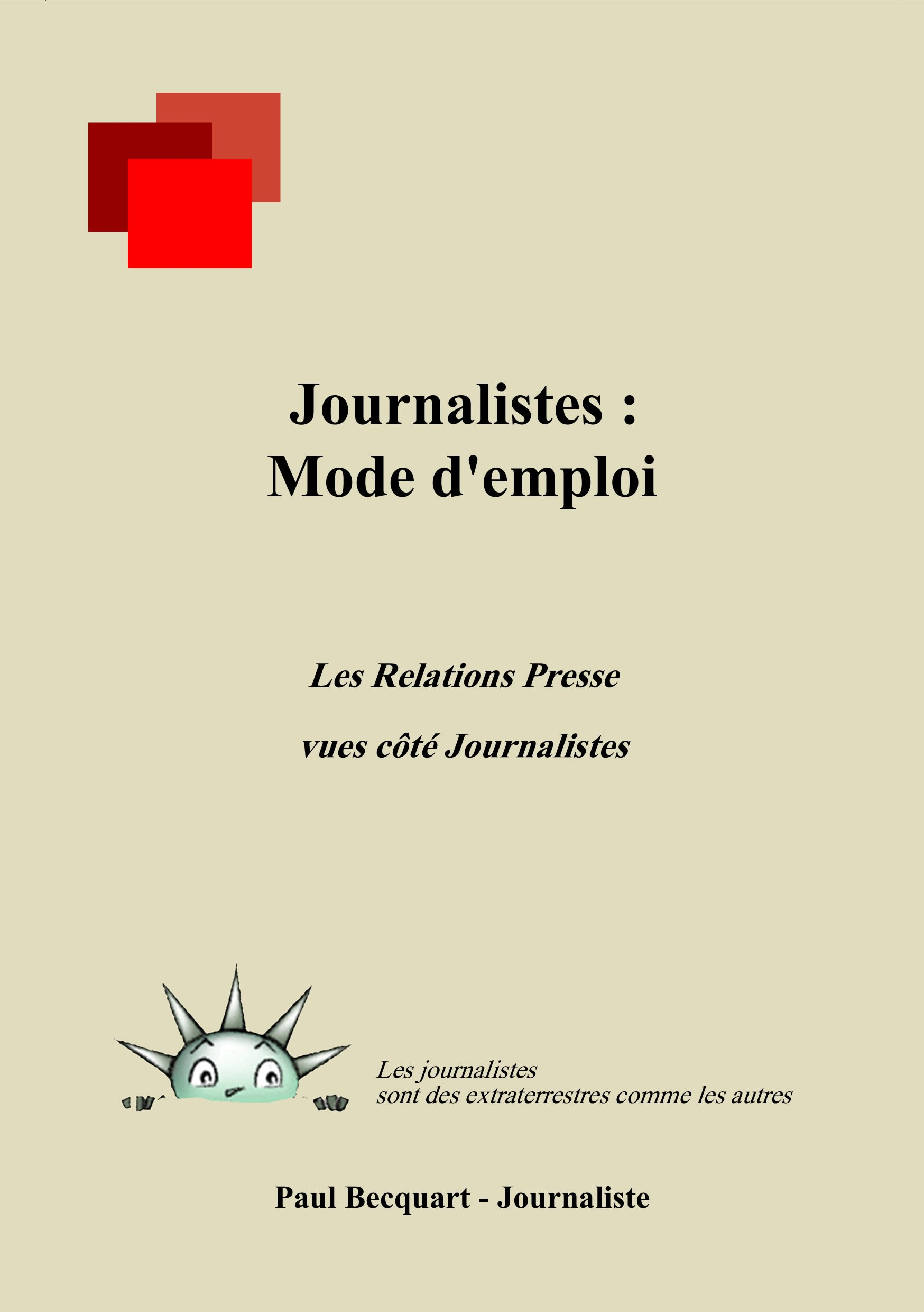 Journalistes : mode d'emploi: Les relations presse vues côté journalistes
