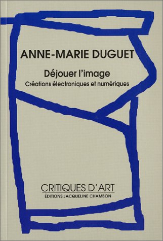 Déjouer l'image : créations électroniques et numériques