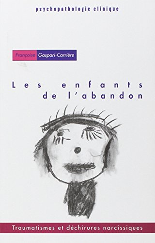 Les enfants de l'abandon : traumatismes et déchirures narcissiques