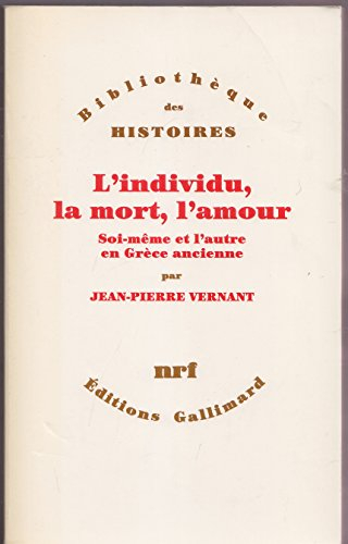 L'Individu, la mort, l'amour : soi-même et l'autre en Grèce ancienne