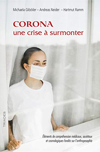 Corona, une crise à surmonter : Eléments de compréhension médicaux, sociétaux et cosmologiques fondé