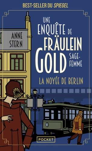 Une enquête de Fräulein Gold, sage-femme. Vol. 1. La noyée de Berlin