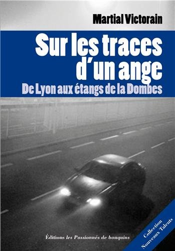 Sur les traces d'un ange : de Lyon aux étangs de la Dombes