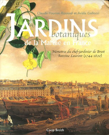 Jardins botaniques de la marine en France : mémoires du chef-jardinier de Brest Antoine Laurent (174
