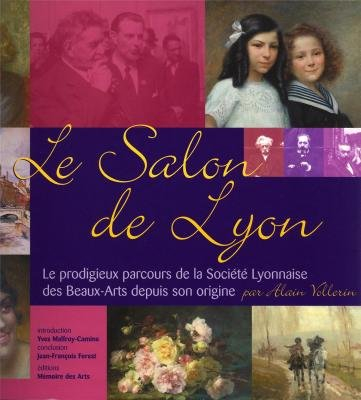 le salon de lyon : le prodigieux parcours de la société lyonnaise des beaux-arts depuis son origine 