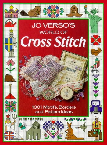 jo verso's world of cross stitch: 1001 motifs, borders and pattern ideas