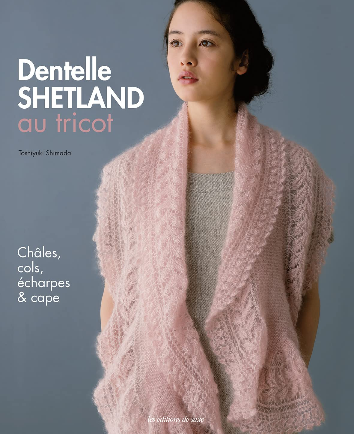 Dentelle shetland au tricot : châles, cols, écharpe & cape