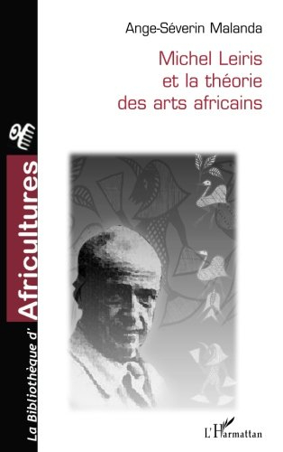 Michel Leiris et la théorie des arts africains