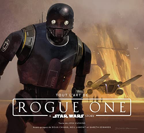 Tout l'art de Rogue one : a Star Wars story