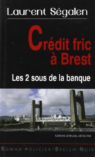 Gaétan Letrusel, détective privé. Crédit fric à Brest