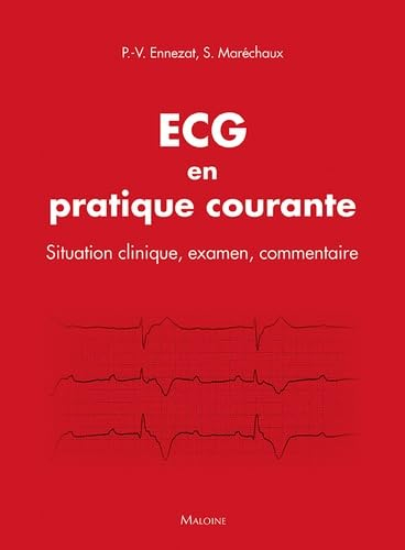 ECG en pratique courante : situation clinique, examen, commentaire