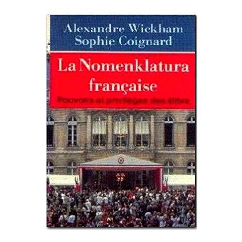 La Nomenklatura française : pouvoirs et privilèges des élites