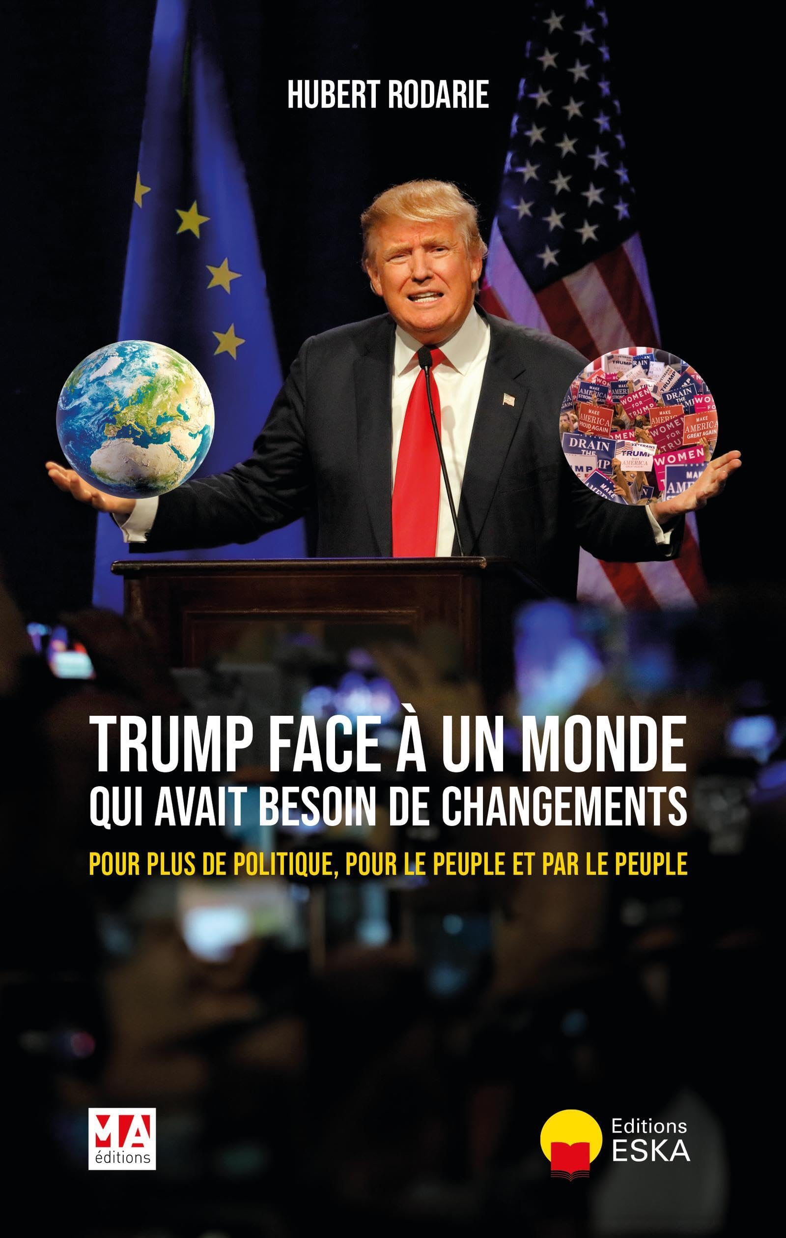 Trump face à un monde qui avait besoin de changements : pour plus de politique, pour le peuple et pa