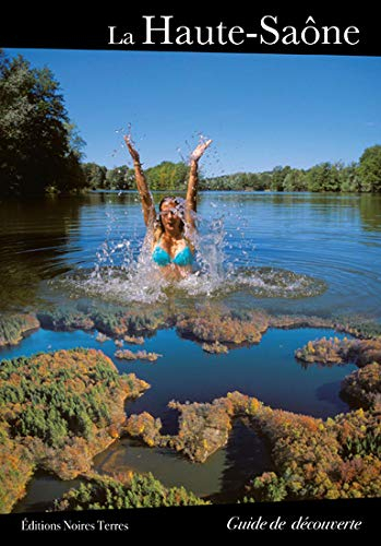 La Haute-Saône : le guide de la découverte
