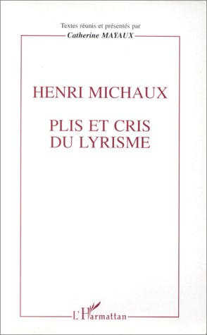 Henri Michaux : plis et cris du lyrisme