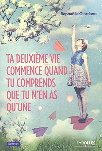 Ta deuxième vie commence quand tu comprends que tu n'en as qu'une