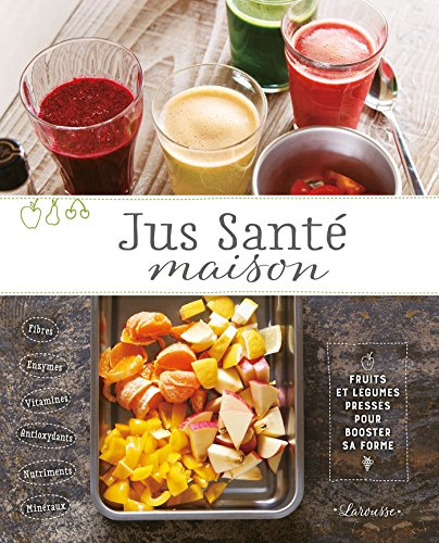 Jus santé maison : fruits et légumes pressés pour booster sa forme