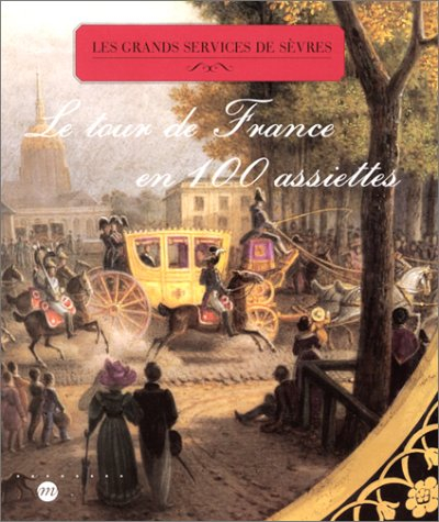 Le tour de France en 100 assiettes : les grands services de Sèvres : le service des départments