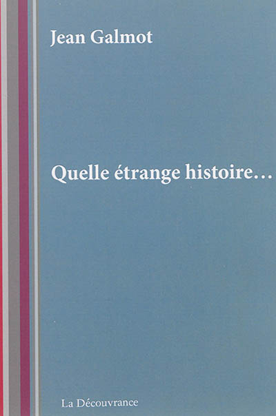 Quelle étrange histoire...