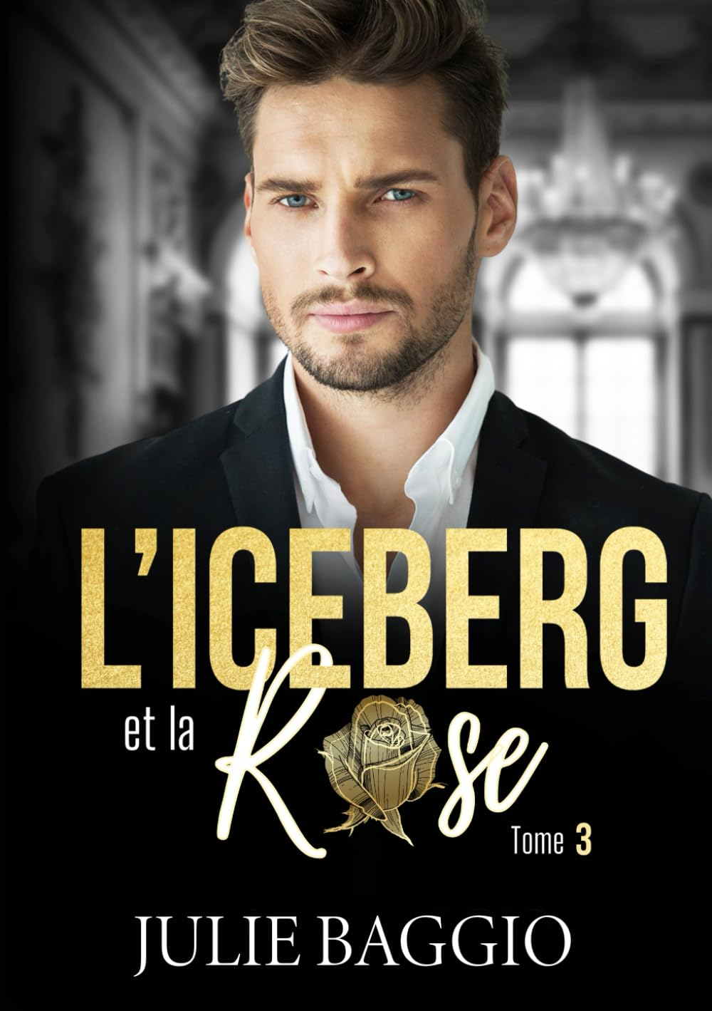 L'Iceberg et la Rose: Tome 3 : Une romance contemporaine slow-burn