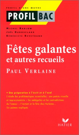 profil d'une oeuvre : les fêtes galantes, verlaine