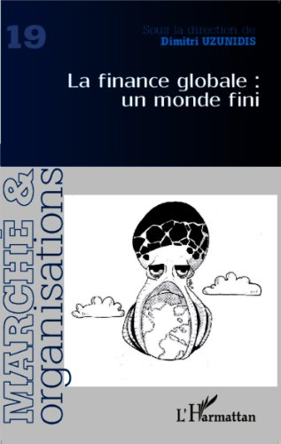 Marché & organisations, n° 19. La finance globale : un monde fini