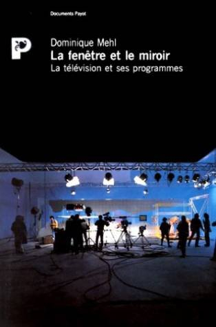 La Fenêtre et le miroir : la télévision et ses programmes