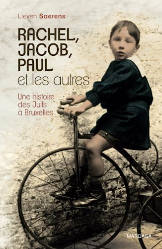 Rachel, Jacob, Paul et les autres : une histoire des Juifs à Bruxelles