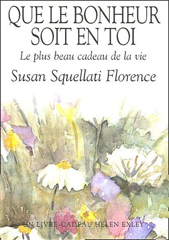 Que le bonheur soit en toi : le plus beau cadeau de la vie
