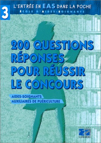 L'entrée en EAS dans la poche : 200 questions réponses pour réussir le concours. Aide-soignants, aux