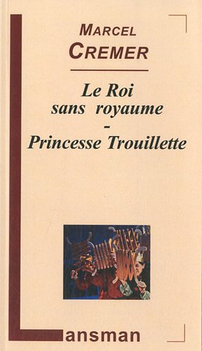 Le roi sans royaume. Princesse Trouillette