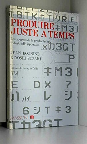 produire juste à temps. les sources de la productivité industrielle japonaise