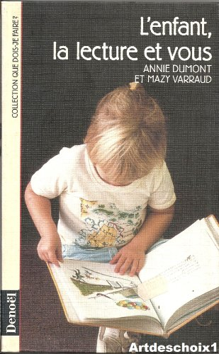 L'Enfant, la lecture et vous ou le Guide du savoir lire