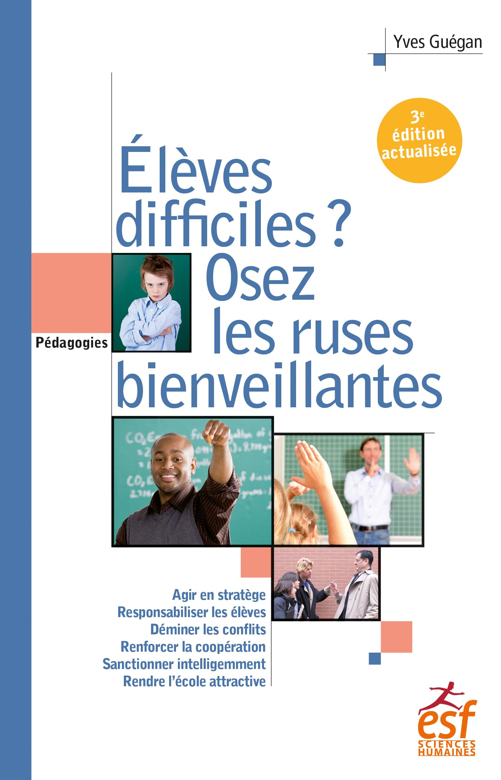 Elèves difficiles ? : osez les ruses bienveillantes : petit traité de manipulation vertueuse à l'usa