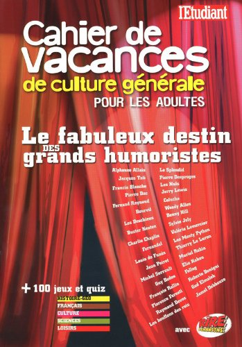Cahier de vacances de culture générale pour les adultes : le fabuleux destin des grands humoristes