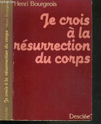 Je crois à la résurrection du corps