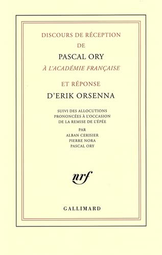 Discours de réception de Pascal Ory à l'Académie française et réponse d'Erik Orsenna. Allocutions pr