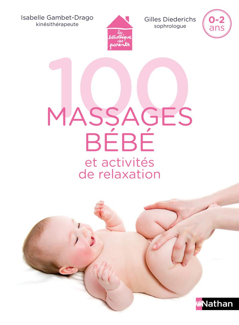 100 massages bébé et activités de relaxation : 0-2 ans