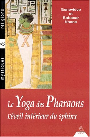 Le yoga des pharaons : l'éveil intérieur du sphinx