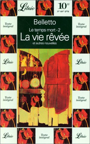 Le temps mort. Vol. 2. La vie rêvée : et autres nouvelles