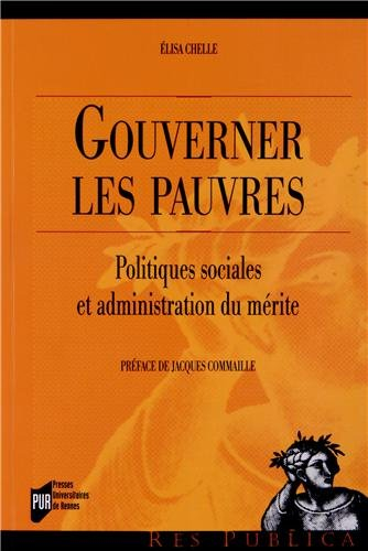 Gouverner les pauvres : politiques sociales et administration du mérite
